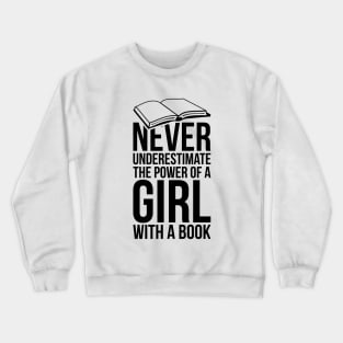 Never underestimate the power of a girl with a book T-shirt Crewneck Sweatshirt